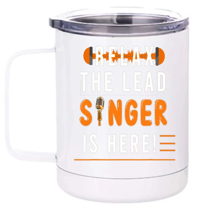 Relax The Lead Singer Is Here / Singing Music Songwriter Tee Front & Back 12oz Stainless Steel Tumbler Cup