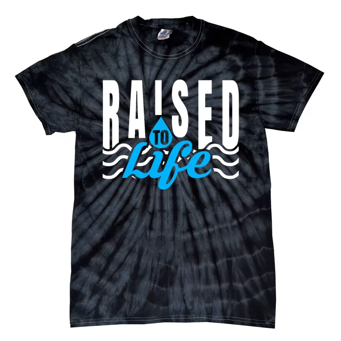 Raised To Life Shirt Gift Tee For Christian Water Baptism Tie-Dye T-Shirt