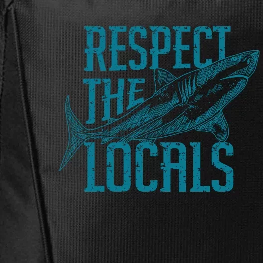 Respect The Locals Shark Gifts City Backpack