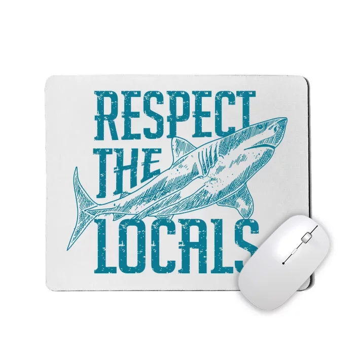 Respect The Locals Shark Gifts Mousepad