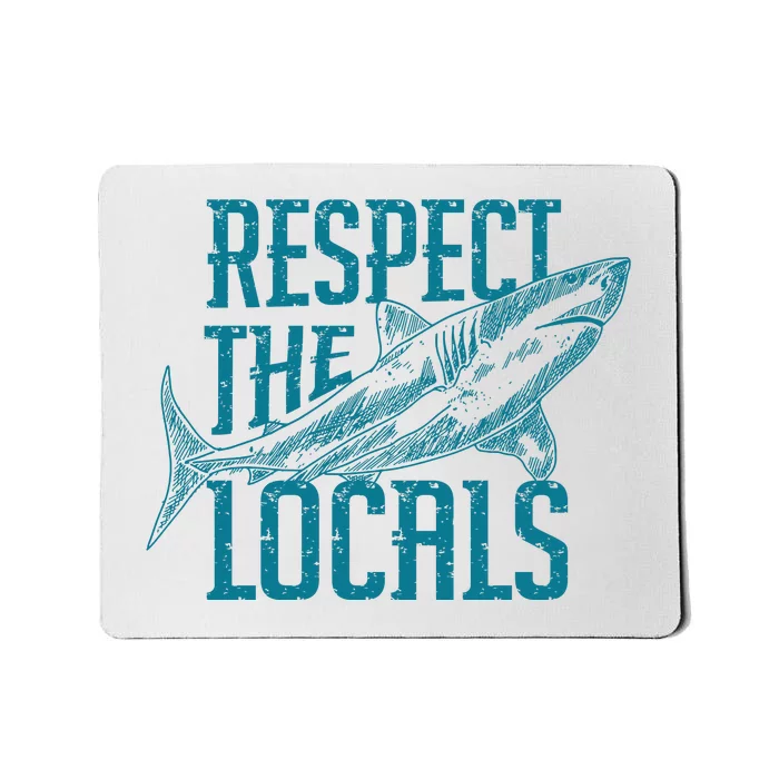 Respect The Locals Shark Gifts Mousepad