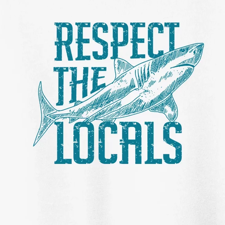 Respect The Locals Shark Gifts Toddler T-Shirt