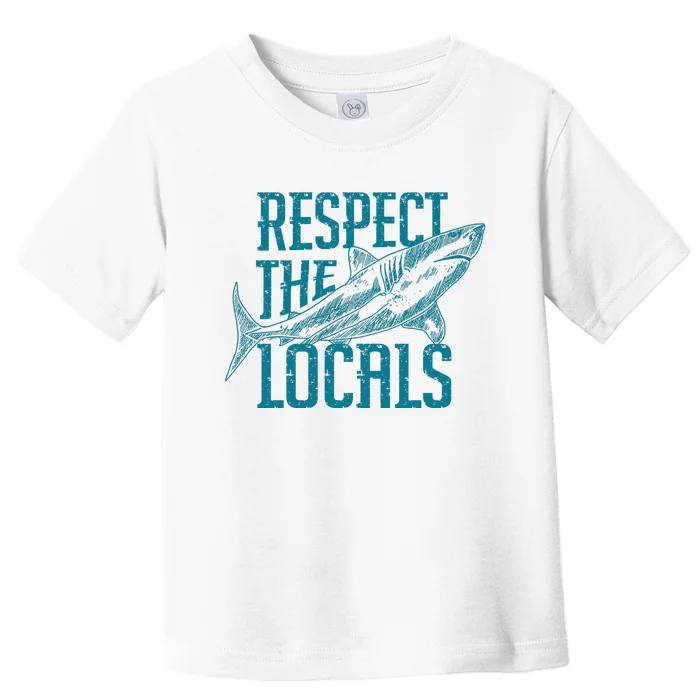 Respect The Locals Shark Gifts Toddler T-Shirt