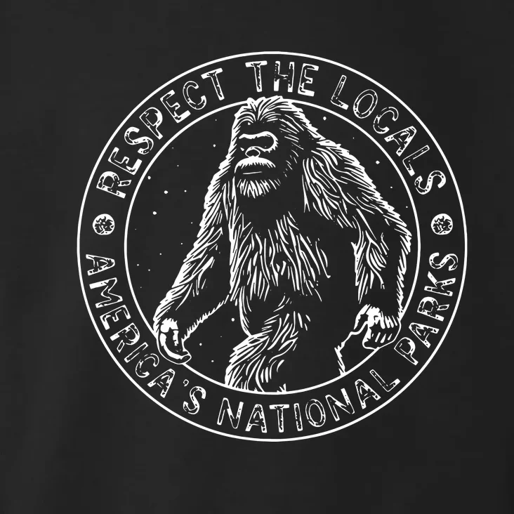 Respect The Locals Bigfoot Sasquatch American National Parks Toddler Hoodie