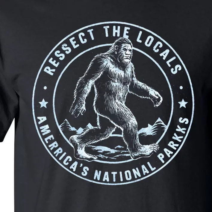 Respect The Locals Bigfoot Sasquatch American National Parks Tall T-Shirt