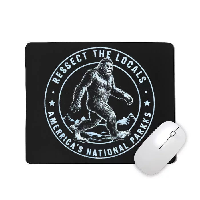 Respect The Locals Bigfoot Sasquatch American National Parks Mousepad