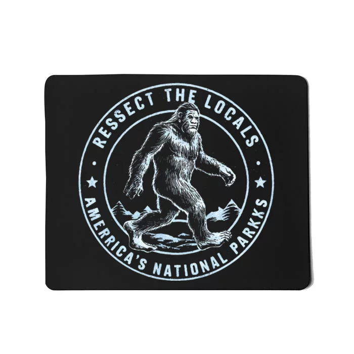 Respect The Locals Bigfoot Sasquatch American National Parks Mousepad