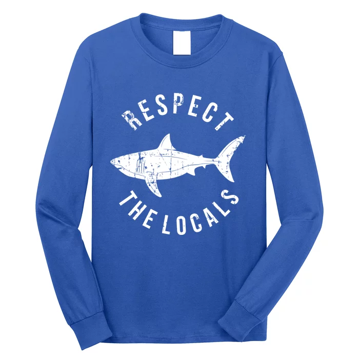 Respect The Locals Shark Ocean Animal Rights Biology Life Gift Long Sleeve Shirt