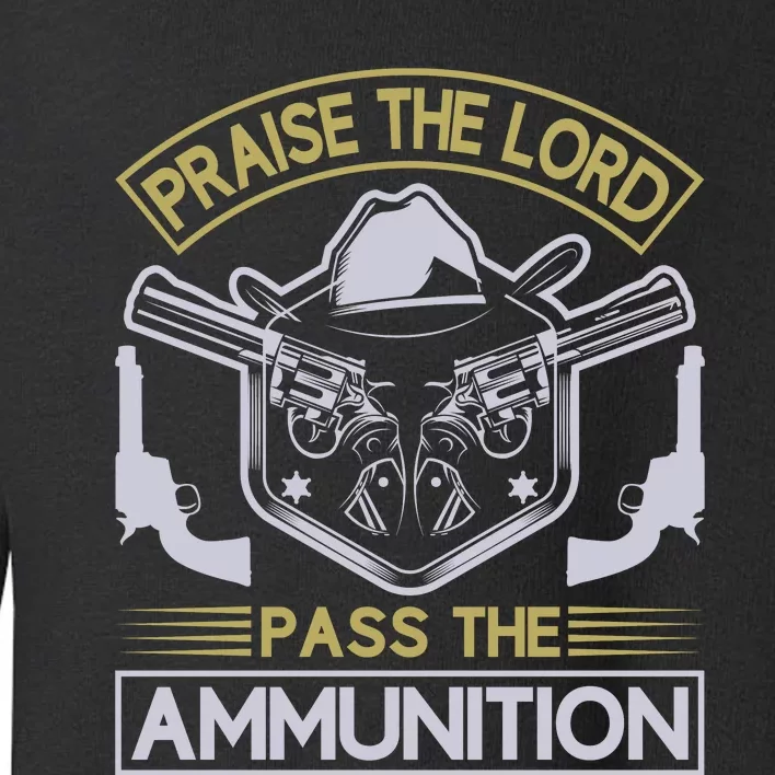 Raise The Lord Pass The Ammunition Toddler Sweatshirt