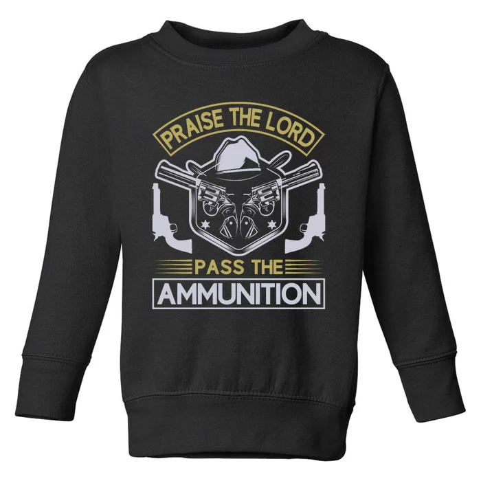 Raise The Lord Pass The Ammunition Toddler Sweatshirt