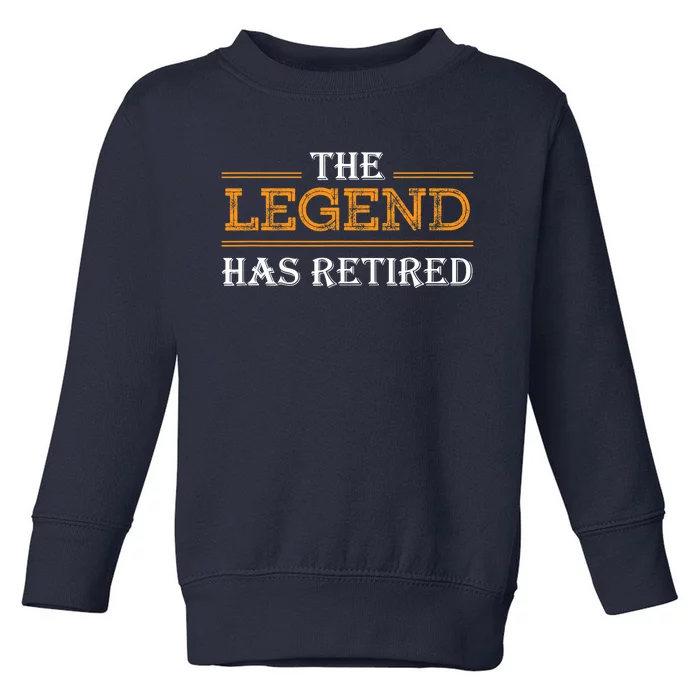 Retired The Legend Has Retired Toddler Sweatshirt