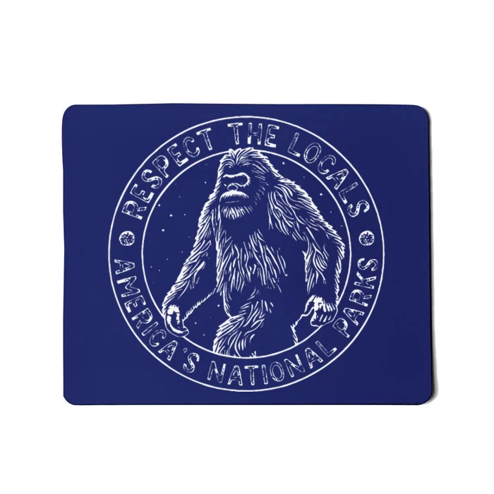 Respect The Locals Bigfoot Sasquatch American National Parks Mousepad