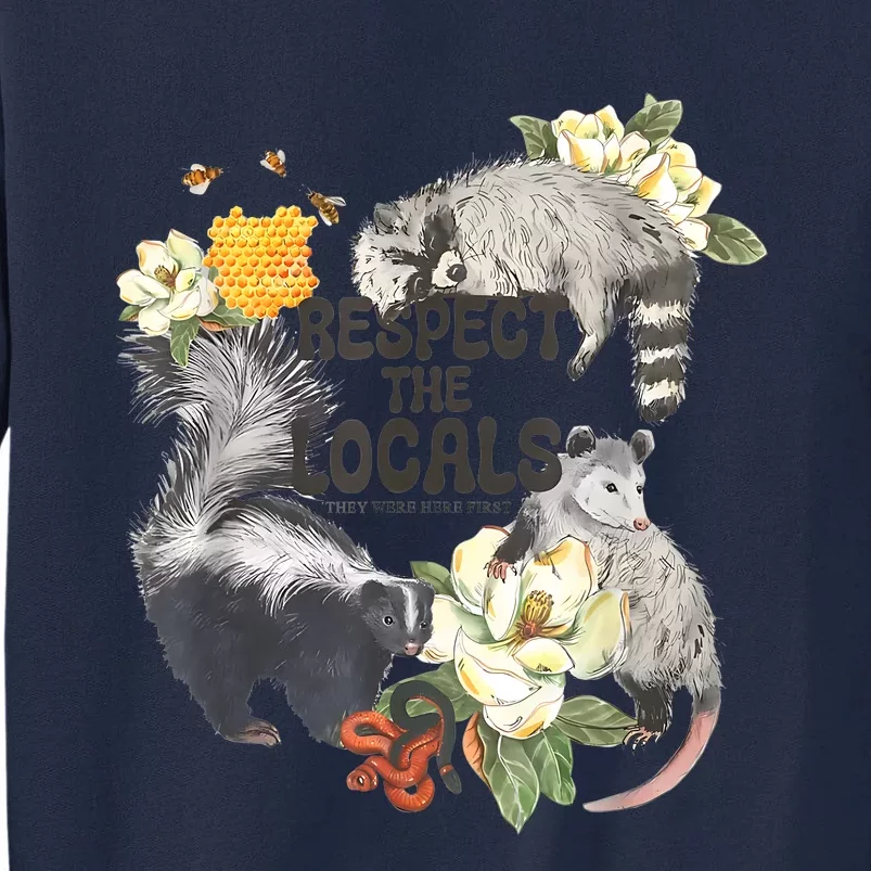 Respect The Locals Opossum Possum Skunk Raccoon Bees Honey Tall Sweatshirt