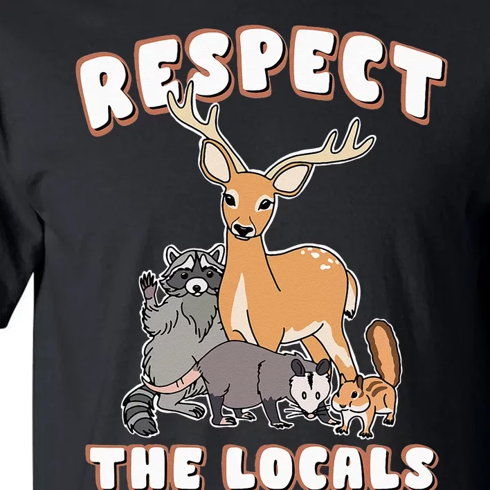 Respect The Locals Deer Racoon Possum Squirrel Wildlife Tall T-Shirt