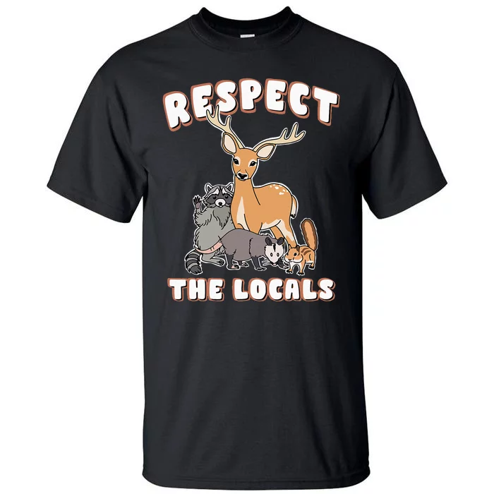 Respect The Locals Deer Racoon Possum Squirrel Wildlife Tall T-Shirt