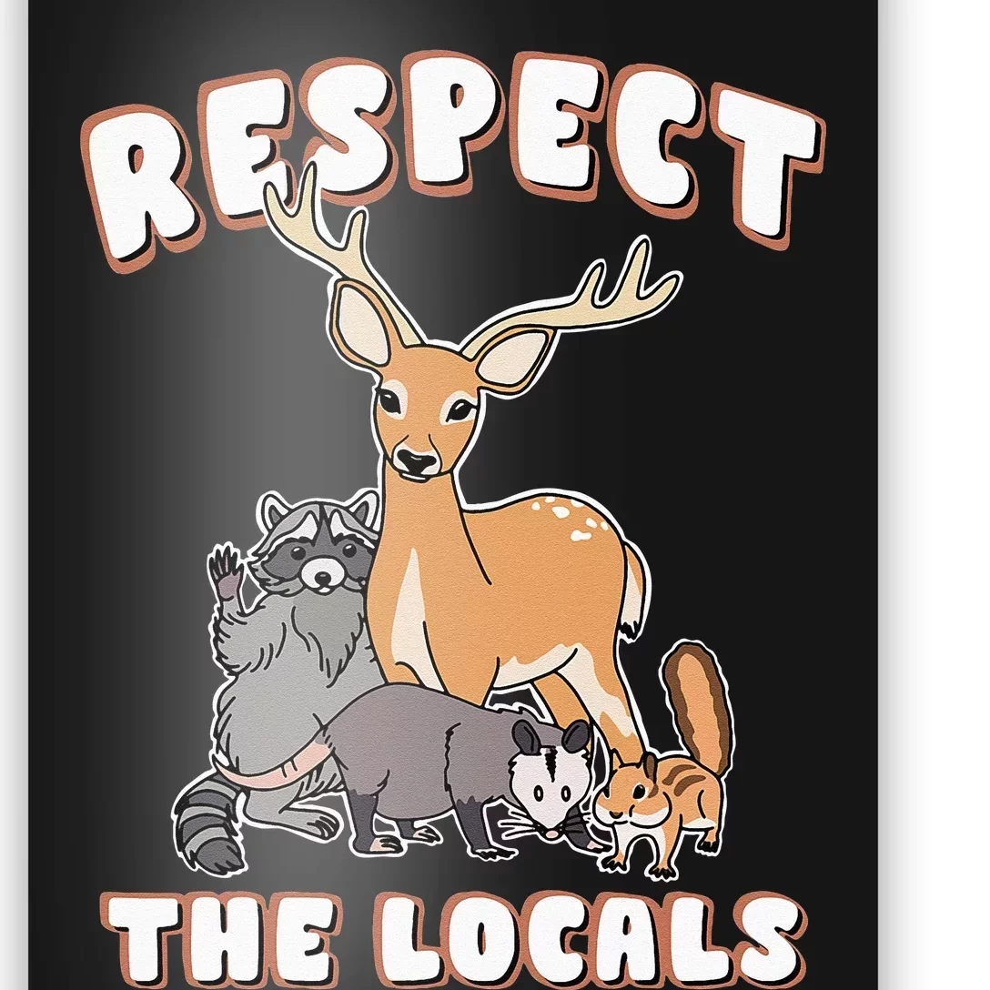 Respect The Locals Deer Racoon Possum Squirrel Wildlife Poster