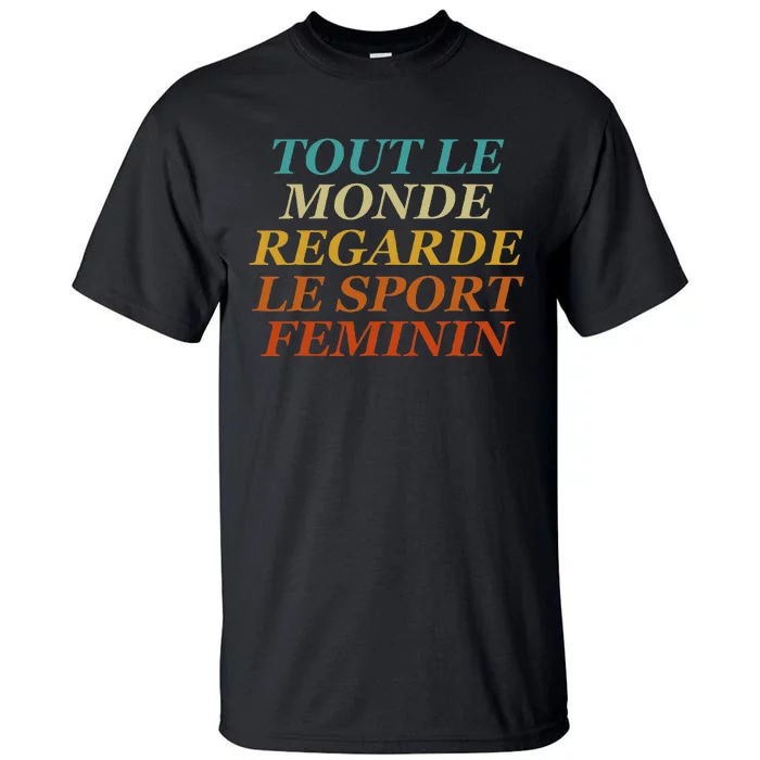 Retro Tout Le Monde Regarde Le Sport Feminin Apparel Tall T-Shirt