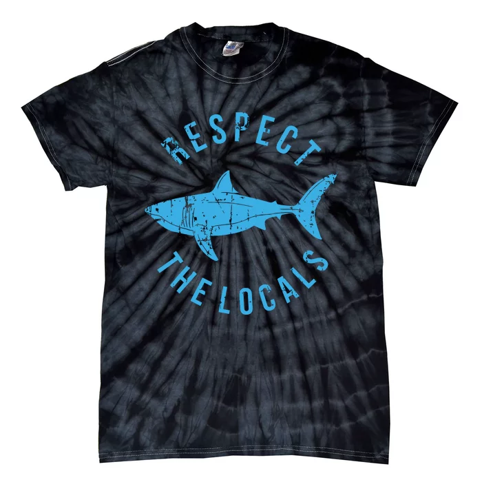 Respect The Locals Shark Ocean Animal Rights Biology Life Tie-Dye T-Shirt