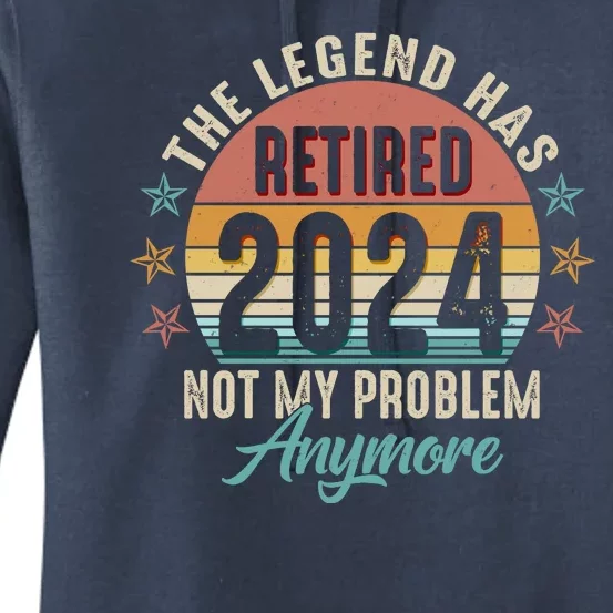 Retro The Legend Has Retired Not My Problem Anymore 2024 Women's Pullover Hoodie