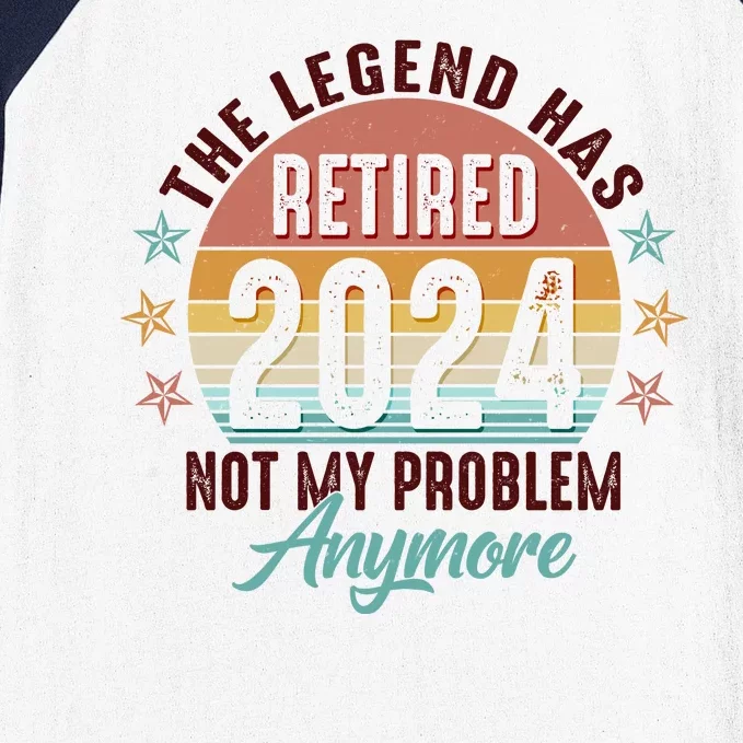 Retro The Legend Has Retired Not My Problem Anymore 2024 Baseball Sleeve Shirt