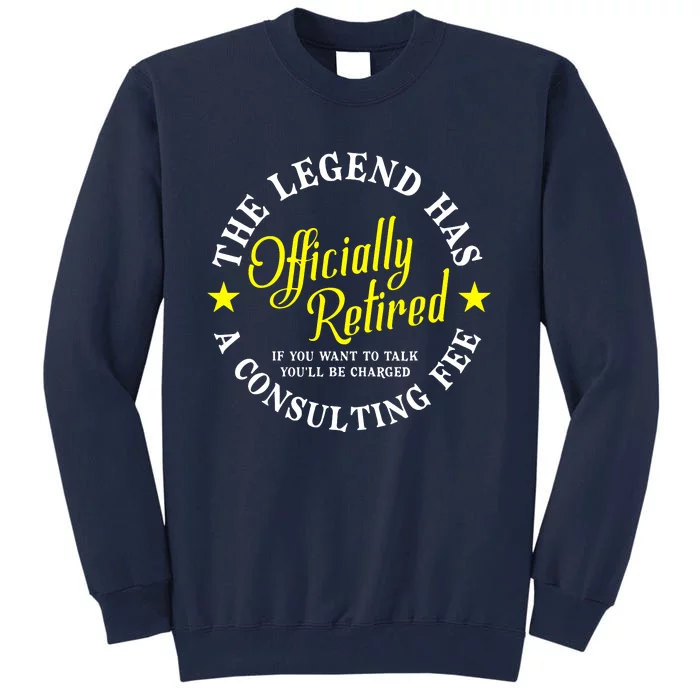 Retirement The Legend Has Officially Retired Tall Sweatshirt