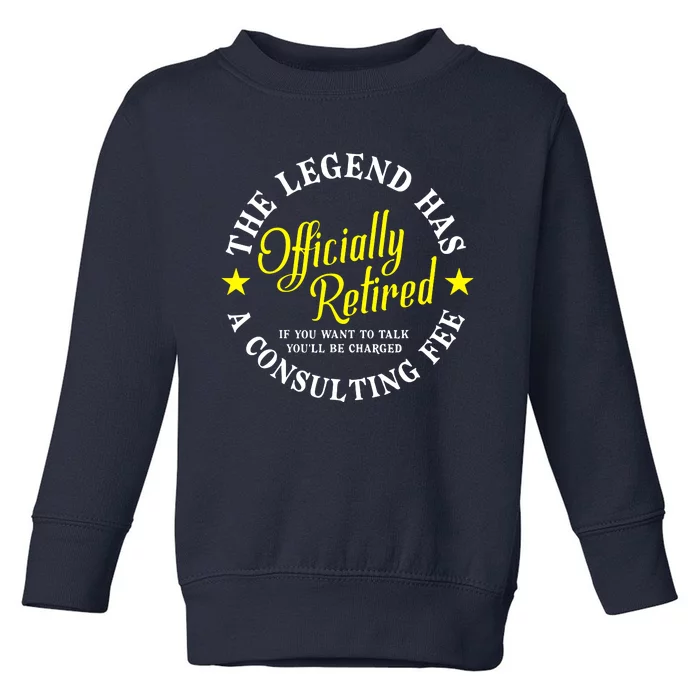 Retirement The Legend Has Officially Retired Toddler Sweatshirt