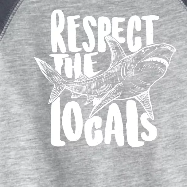 Respect The Locals Shark Week Lover Toddler Fine Jersey T-Shirt