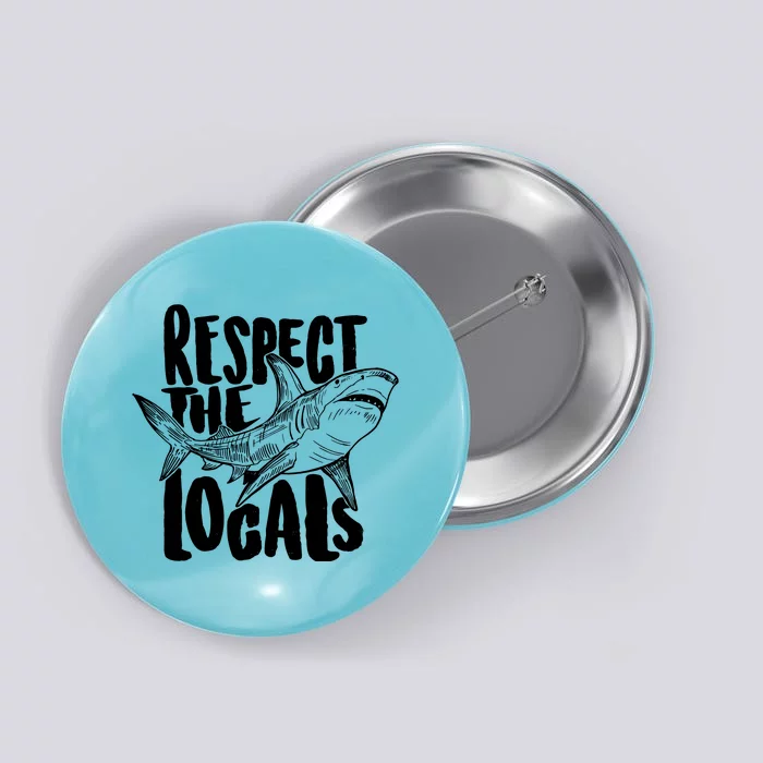 Respect The Locals Shark Week Lover Button