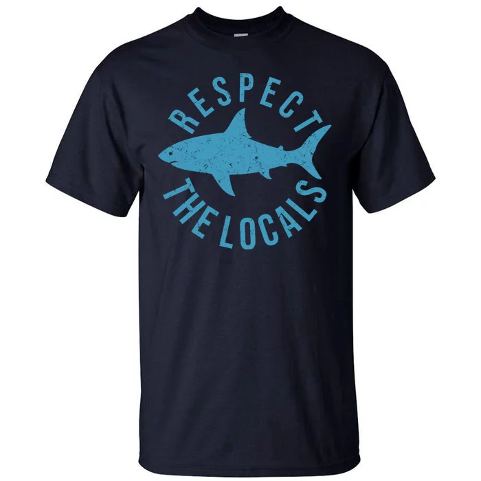 Respect The Locals Warning Shark Week Tall T-Shirt