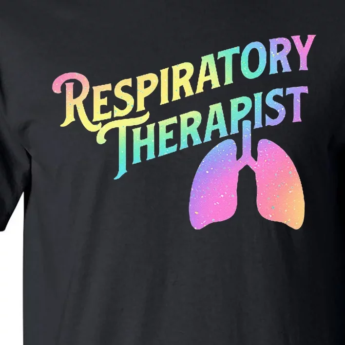 Respiratory Therapist Lung Therapy Pulmonology Nurse Week Tall T-Shirt