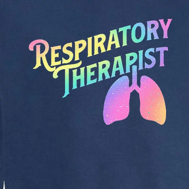 Respiratory Therapist Lung Therapy Pulmonology Nurse Week Garment-Dyed Sweatshirt