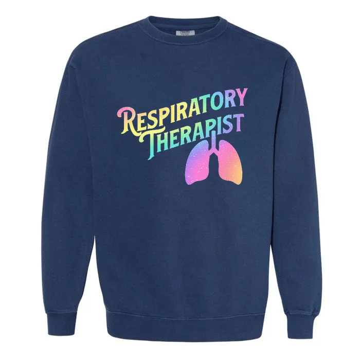 Respiratory Therapist Lung Therapy Pulmonology Nurse Week Garment-Dyed Sweatshirt