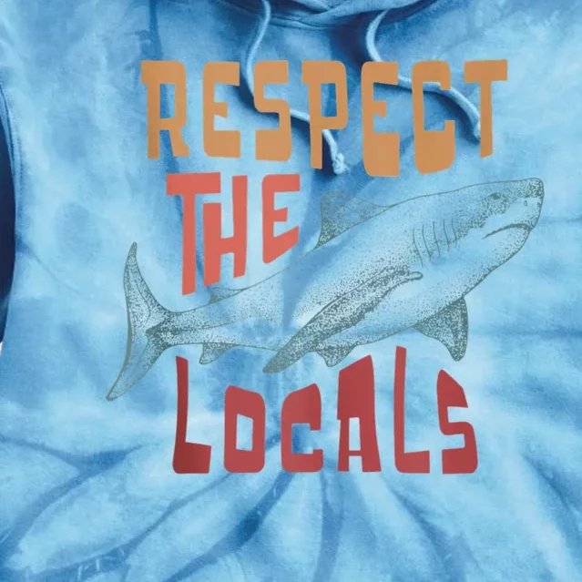 Respect The Locals Shark Ocean Animal Rights Biology Life Tie Dye Hoodie