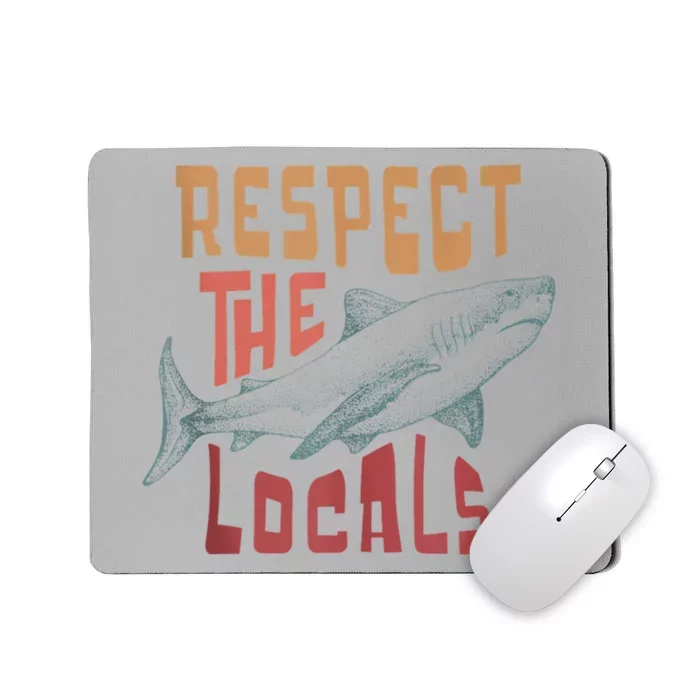 Respect The Locals Shark Ocean Animal Rights Biology Life Mousepad