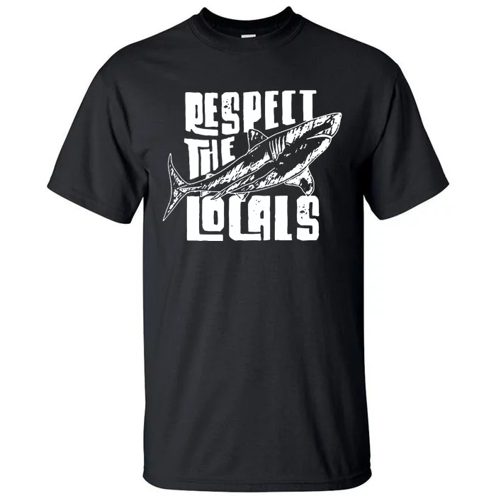 Respect The Locals Tall T-Shirt