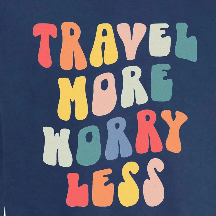 Retro Travel More Worry Less Traveler Funny Adventure Garment-Dyed Sweatshirt