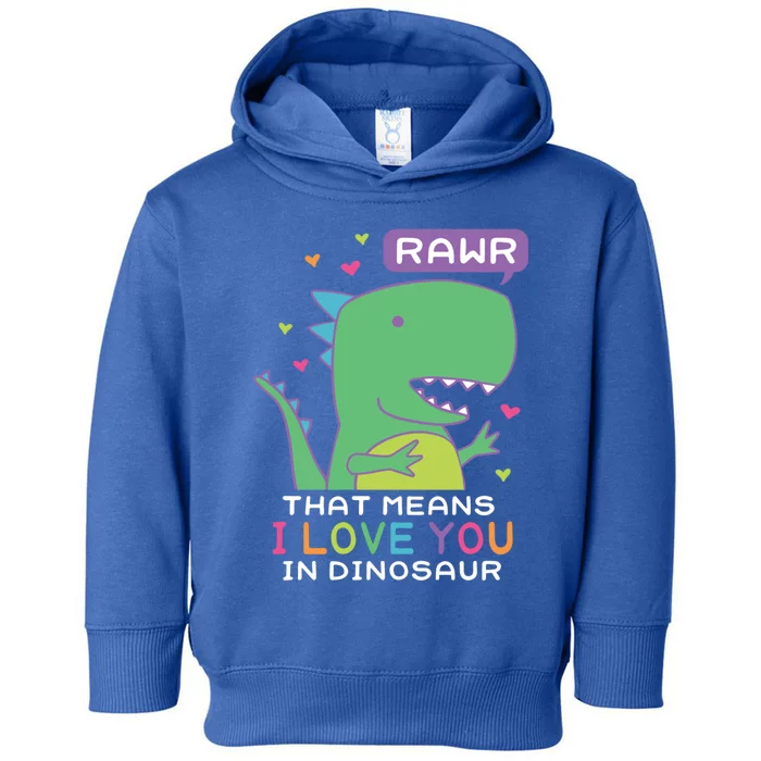 Rawr That Means I Love You In Dinosaur Scene Valentine's Day Great Gift Toddler Hoodie