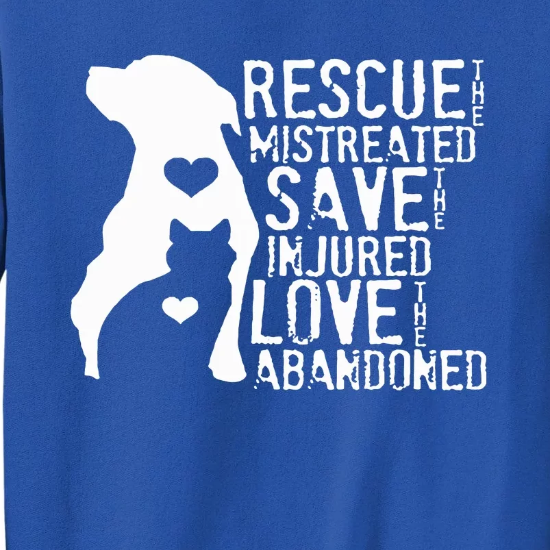 Rescue The Mistreated Save The Injured Love The Abandoned Sweatshirt