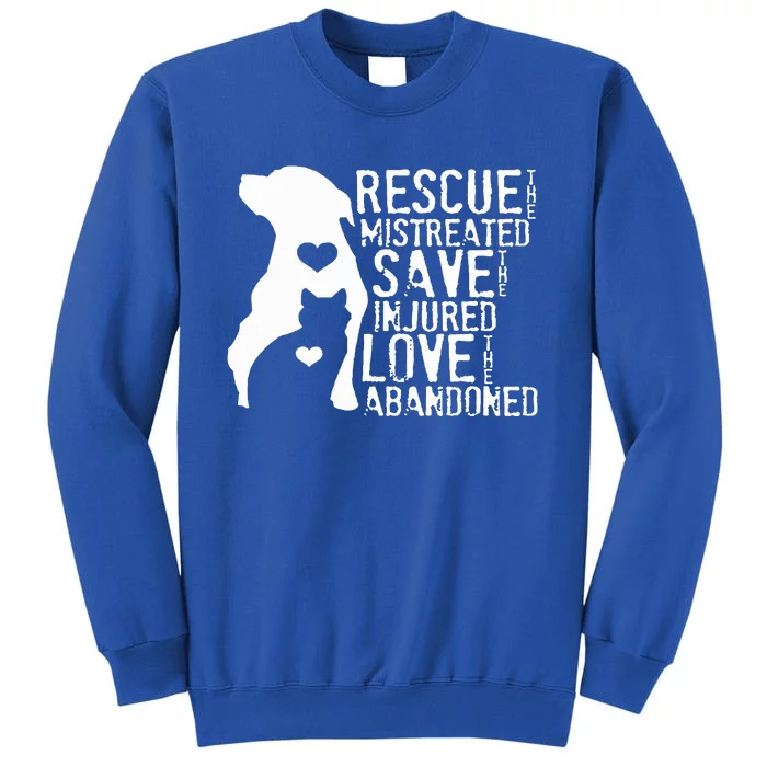 Rescue The Mistreated Save The Injured Love The Abandoned Sweatshirt