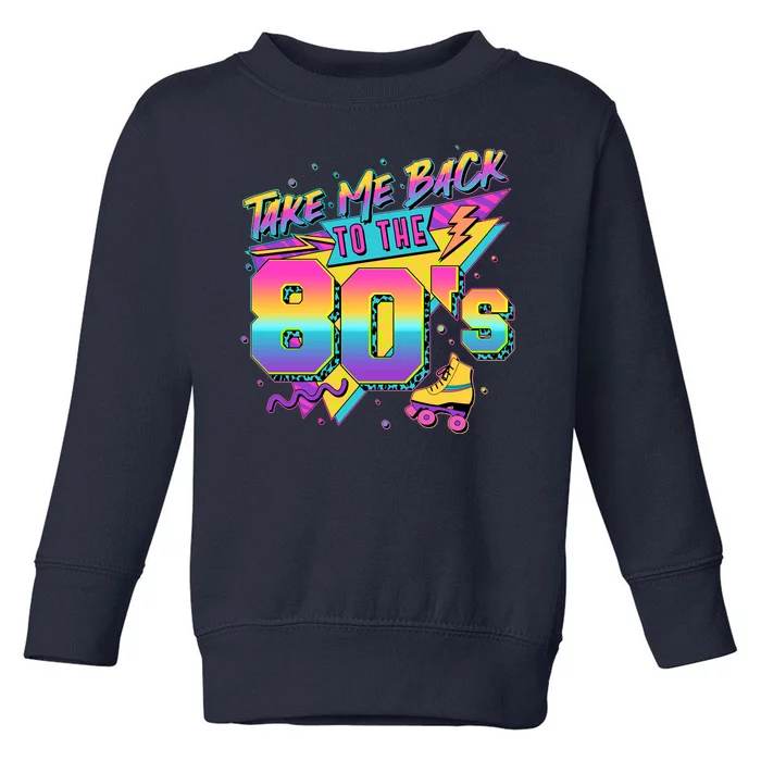 Retro Take Me Back To The 80s Eighties Toddler Sweatshirt