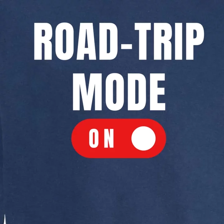 Road Trip Modeon For Road Trippin Travelers Gift Garment-Dyed Sweatshirt