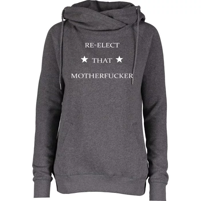 REELECT THAT MOTHERFUCKER Womens Funnel Neck Pullover Hood