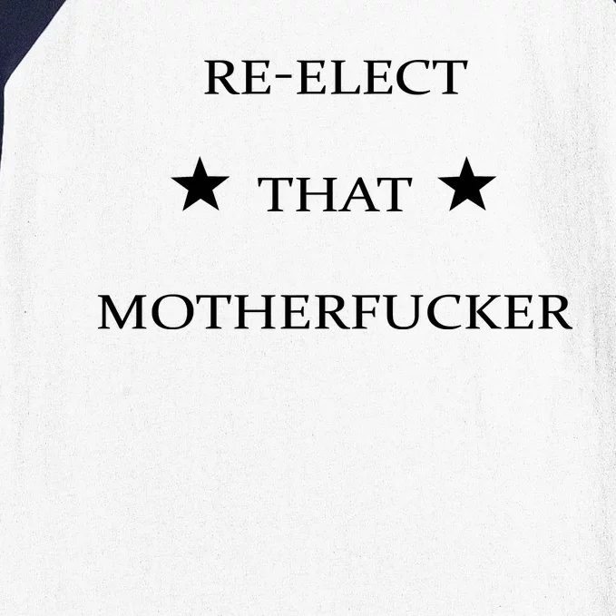 Reelect That Motherfucker Funny Political Baseball Sleeve Shirt