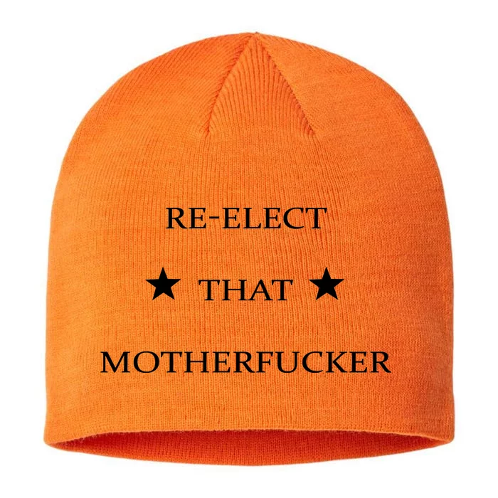 Reelect That Motherfucker Funny Political 8 1/2in Sustainable Knit Beanie