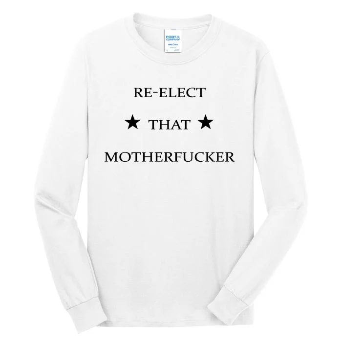 Reelect That Motherfucker Funny Political Tall Long Sleeve T-Shirt