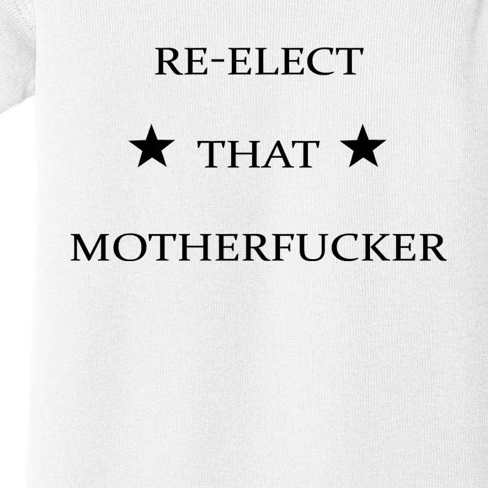 Reelect That Motherfucker Funny Political Baby Bodysuit