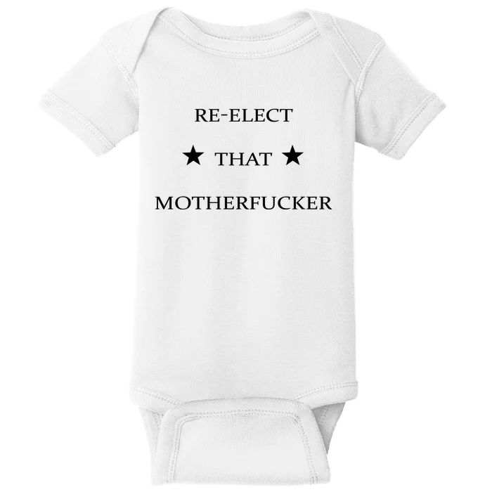 Reelect That Motherfucker Funny Political Baby Bodysuit