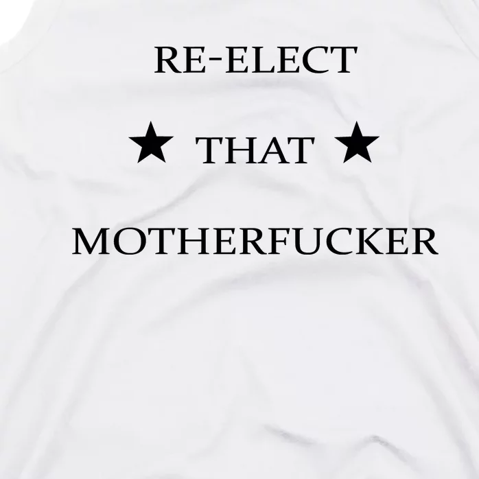 Reelect That Motherfucker Funny Political Tank Top