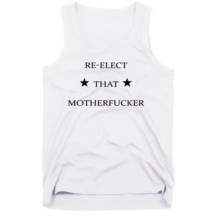 Reelect That Motherfucker Funny Political Tank Top