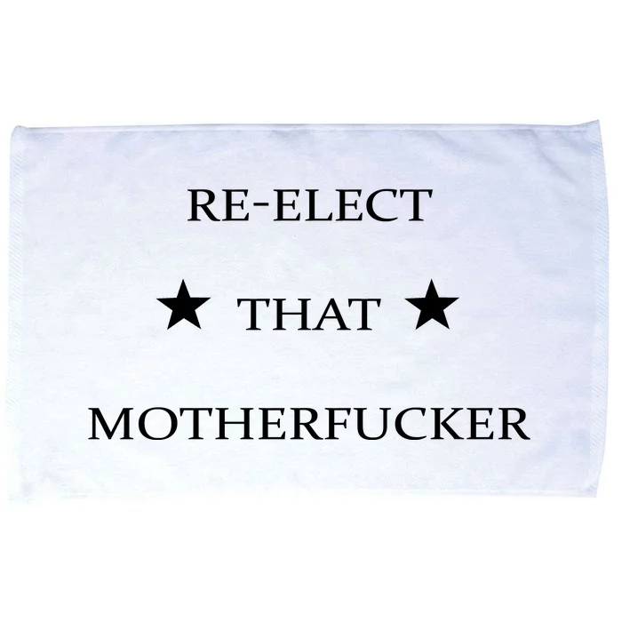 Reelect That Motherfucker Funny Political Microfiber Hand Towel